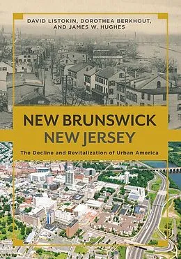 PDF New Brunswick, New Jersey von Listokin David Listokin, Berkhout Dorothea Berkhout, Hughes James W. Hughes