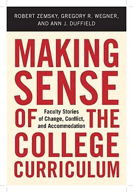 E-Book (epub) Making Sense of the College Curriculum von Zemsky Robert Zemsky, Wegner Gregory R Wegner, Duffield Ann J. Duffield
