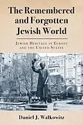E-Book (epub) Remembered and Forgotten Jewish World von Walkowitz Daniel J. Walkowitz
