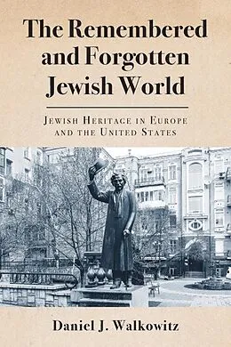 E-Book (epub) Remembered and Forgotten Jewish World von Walkowitz Daniel J. Walkowitz