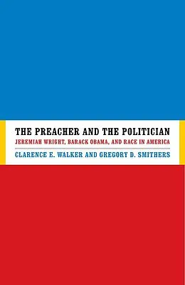 E-Book (epub) The Preacher and the Politician von Clarence E. Walker, Gregory D. Smithers