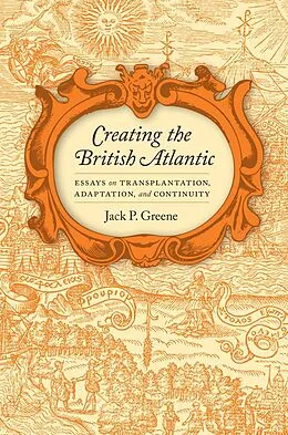 E-Book (epub) Creating the British Atlantic von Jack P. Greene