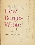 E-Book (epub) How Borges Wrote von Daniel Balderston