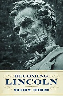 E-Book (epub) Becoming Lincoln von William W. Freehling
