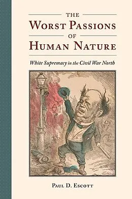 E-Book (epub) The Worst Passions of Human Nature von Paul D. Escott