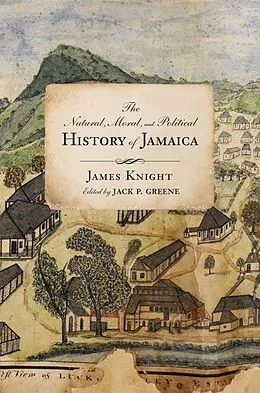 E-Book (epub) The Natural, Moral, and Political History of Jamaica, and the Territories thereon Depending von James Knight