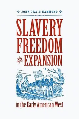 ePUB Slavery, Freedom, and Expansion in the Early American West von John Craig Hammond