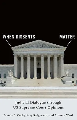 E-Book (epub) When Dissents Matter von Pamela C. Corley, Amy Steigerwalt, Artemus Ward