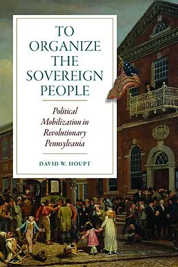 E-Book (epub) To Organize the Sovereign People von David W. Houpt