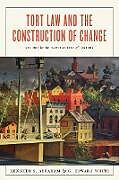 Couverture cartonnée Tort Law and the Construction of Change de Kenneth S Abraham, G Edward White