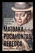 E-Book (epub) Matoaka, Pocahontas, Rebecca von Kathryn N. Gray, Amy M. E. Morris
