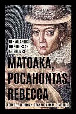 E-Book (epub) Matoaka, Pocahontas, Rebecca von Kathryn N. Gray, Amy M. E. Morris