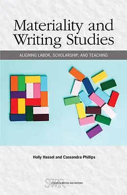 E-Book (epub) Materiality and Writing Studies von Holly Hassel, Cassandra Phillips