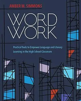 E-Book (epub) Word Work: Practical Tools to Empower Language and Literacy Learning in the High School Classroom von Simmons Amber M.