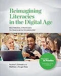 E-Book (epub) Reimagining Literacies in the Digital Age: Multimodal Strategies to Teach with Technology von Pauline S. Schmidt, Matthew J. Kruger-Ross