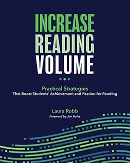 E-Book (epub) Increase Reading Volume: Practical Strategies That Boost Students' Achievement and Passion for Reading von Laura Robb