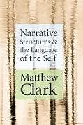 Kartonierter Einband Narrative Structures and the Language of the Self von Matthew Clark