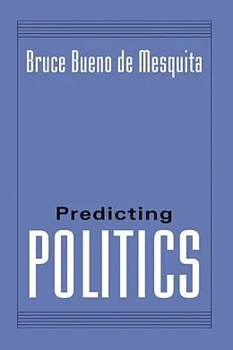 E-Book (pdf) PREDICTING POLITICS von Bruce Bueno de Mesquita
