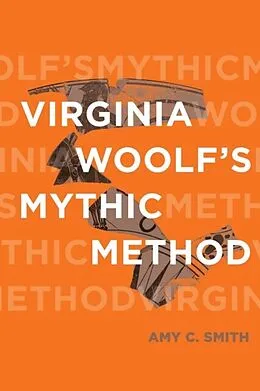 E-Book (epub) Virginia Woolf's Mythic Method von Amy C. Smith