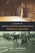 E-Book (epub) History of Physical Education and Athletics at Oberlin College von Drickamer Lee C. Drickamer, Shults Frederick D. Shults