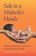 E-Book (epub) Safe in a Midwife's Hands von Holmes Linda Janet Holmes