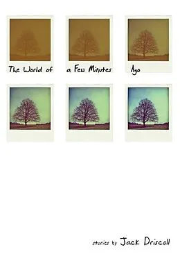 E-Book (epub) World of a Few Minutes Ago von Jack Driscoll