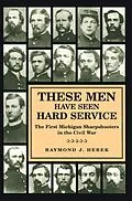 E-Book (epub) These Men Have Seen Hard Service von Raymond J. Herek