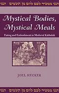 E-Book (epub) Mystical Bodies, Mystical Meals von Joel Hecker