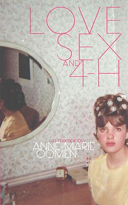 Couverture cartonnée Love, Sex, and 4-H de Anne-Marie Oomen