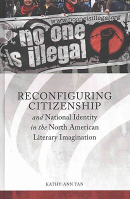 Livre Relié Reconfiguring Citizenship and National Identity in the North American Literary Imagination de Kathy-Ann Tan