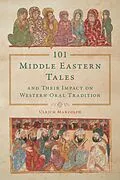 ePUB 101 Middle Eastern Tales and Their Impact on Western Oral Tradition von Ulrich Marzolph