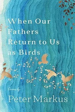 E-Book (epub) When Our Fathers Return to Us as Birds von Peter Markus