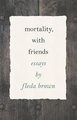 E-Book (epub) Mortality, with Friends von Fleda Brown