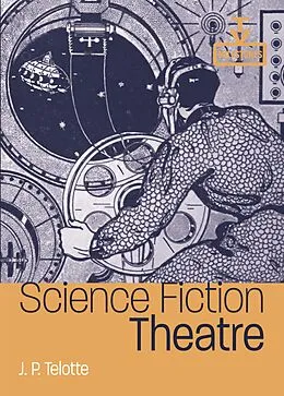 E-Book (epub) Science Fiction Theatre von J. P. Telotte
