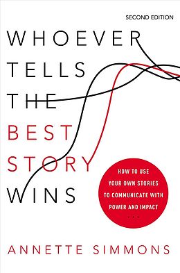 Livre Relié Whoever Tells the Best Story Wins de Annette Simmons