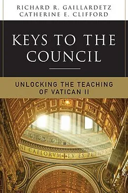 E-Book (epub) Keys to the Council von Richard R. Gaillardetz, Catherine Clifford