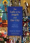 E-Book (epub) The Lady of Angels and Her City von Wendy M. Wright