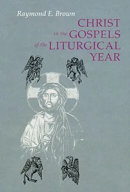 E-Book (epub) Christ in the Gospels of the Liturgical Year von Raymond E. Brown