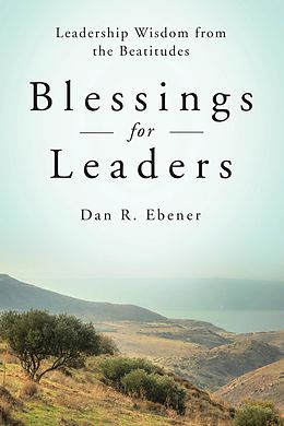 E-Book (epub) Blessings for Leaders von Dan R. Ebener