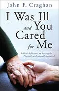 E-Book (epub) I Was Ill and You Cared for Me von John F. Craghan