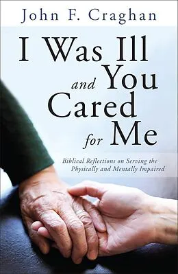 E-Book (epub) I Was Ill and You Cared for Me von John F. Craghan