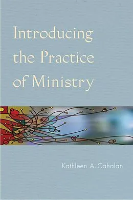 E-Book (epub) Introducing the Practice of Ministry von Kathleen A. Cahalan
