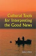 E-Book (epub) Cultural Tools for Interpreting the Good News von John J. Pilch