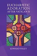 E-Book (epub) Eucharistic Adoration after Vatican II von Edward Foley