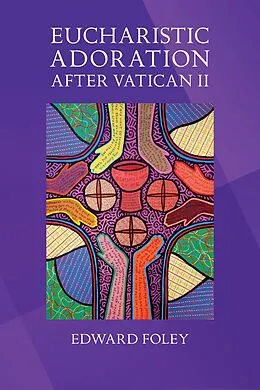 E-Book (epub) Eucharistic Adoration after Vatican II von Edward Foley