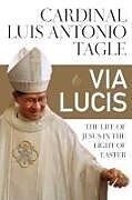 Via Lucis: The Life of Jesus in the Light of Easter