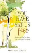 E-Book (epub) You Have Set Us Free von Kenneth W. Schmidt