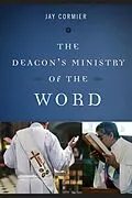 E-Book (epub) The Deacon's Ministry of the Word von Jay Cormier