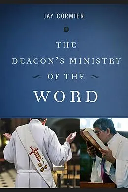 E-Book (epub) The Deacon's Ministry of the Word von Jay Cormier