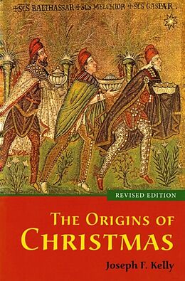 Kartonierter Einband The Origins of Christmas, revised edition von Joseph F. Kelly